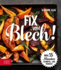 Fix vom Blech : Maximal 15 Minuten Schnippel- und Ruhrzeit - eBook