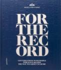 For the Record : Conversations with People Who Have Shaped the Way We Listen to Music - Book