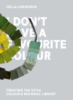 I Don't Have a Favourite Colour : Creating the Vitra Colour & Material Library - Book
