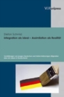 Integration als Ideal - Assimilation als Realitat: Vorstellungen von jungen Deutschen und turkischstammigen Migranten uber ein Leben in Deutschland - Book