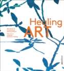 Healing Art : How art in hospitals promotes healing - Book