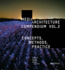 Media Architecture Compendium Vol. 2 : Concepts, Methods, Practice - Book