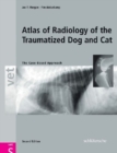 An Atlas of Radiology of the Traumatized Dog and Cat : The Case-Based Approach, Second Edition - Book