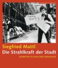 Die Strahlkraft der Stadt  - Schrifen zu Film und Geschichte (Filmmuseumsynemapublications) - Book