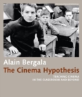 The Cinema Hypothesis - Teaching Cinema in the Classroom and Beyond - Book
