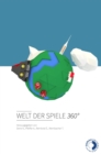 Welt der Spiele 360(deg) : Sammelband des Zentrums fur Angewandte Spieleforschung der Donau-Universitat Krems - eBook