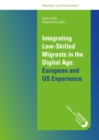 Integrating Low-Skilled Migrants in the Digital Age: European and US Experience - eBook
