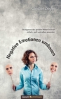 Negative Emotionen umbauen : Die Hypnose des genialen Milton Erickson einfach, sanft und selber anwenden - eBook
