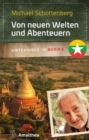 Von neuen Welten und Abenteuern : Unterwegs in Burma - eBook
