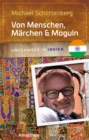 Von Menschen, Marchen & Moguln : Unterwegs in Indien - eBook