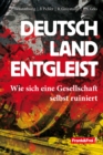 Deutschland entgleist : Wie sich eine Gesellschaft selbst ruiniert - eBook
