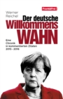 Der deutsche Willkommenswahn : Eine Chronik in kommentierten Zitaten 2015 - 2016 - eBook