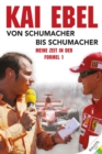 Kai Ebel - Von Schumacher bis Schumacher : Meine Zeit in der Formel 1 - eBook
