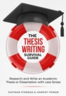The Thesis Writing Survival Guide : Research and Write an Academic Thesis with Less Stress - eBook
