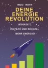 Deine Energie Revolution : Jederzeit, einfach und schnell mehr Energie - eBook
