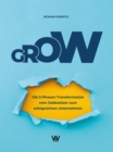 GROW : Die 5-Phasen-Transformation vom Jobbesitzer zum erfolgreichen Unternehmer - eBook