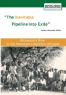 The Inevitable Pipeline into Exile : Botswana,s Role in the Namibian Liberation Struggle - eBook