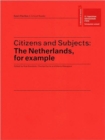 Citizens and Subjects : The Netherlands, for Example - Book