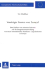 Vereinigte Staaten von Europa? : Der Einfluss von externen Faktoren auf die Integrationsentwicklung von neun Internationalen Staatlichen Organisationen in Europa - Book