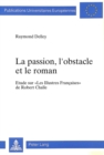 La passion, l'obstacle et le roman : Etude sur «Les Illustres Francaises» de Robert Challe - Book