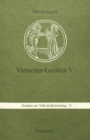 Vierzeiler-Lexikon V : Schnaderhuepfel, Gesaetzle, Gestanzeln, Rappeditzle, Neck-, Spott-, Tanzverse und verwandte Formen aus muendlicher Ueberlieferung - ein kommentiertes Typenverzeichnis- Band 5: T - Book