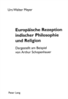 Europaeische Rezeption indischer Philosophie und Religion : Dargestellt am Beispiel von Arthur Schopenhauer - Book