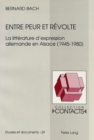 Entre peur et revolte : La litterature d'expression allemande en Alsace (1945-1980) - Book