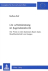 Die Arbeitsleistung im Jugendstrafrecht : Die Praxis in den Kantonen Basel-Stadt, Basel-Landschaft und Aargau - Book
