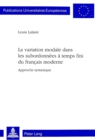 La variation modale dans les subordonnees a temps fini du francais moderne : Approche syntaxique - Book