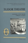 Tudor Theatre : Allegory in the Theatre Actes de la Table Ronde VII - Book