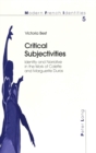 Critical Subjectivities : Identity and Narrative in the Work of Colette and Marguerite Duras - Book