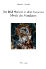 Das Bild Mariens in Der Deutschen Mystik Des Mittelalters - Book