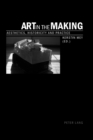 Art in the Making : Aesthetics, Historicity and Practice - Book