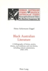 Black Australian Literature : A Bibliography of Fiction, Poetry, Drama, Oral Traditions and Non-fiction, Including Critical Commentary, 1900-1991 - Book