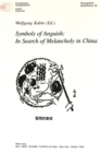 Symbols of Anguish: in Search of Melancholy in China : Helmut Martin (1940-1999) in Memoriam - Book