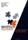 Baustelle Religion : Eine Empirische Untersuchung Zum Schulischen Religionsunterricht Im Kanton Bern - Book