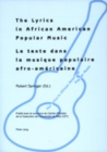 The Lyrics in African American Popular Music : Proceedings of Metz (September 29th-30th, 2000) = Le Texte Dans la Musique Populaire Afro-Amaericaine: Actes du Colloque International de Metz (29-30 Sep - Book