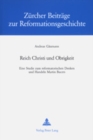 Reich Christi Und Obrigkeit : Eine Studie Zum Reformatorischen Denken Und Handeln Martin Bucers - Book