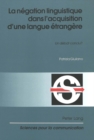 La negation linguistique dans l'acquisition d'une langue etrangere : Un debat conclu? - Book