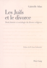 Les Juifs Et Le Divorce : Droit, Histoire Et Sociologie Du Divorce Religieux- Preface de Jean Carbonnier - Book