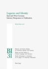 Legacies and Identity : East and West German Literary Responses to Unification - Book