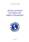 Kirche Und Staat Im Denken Des Fruehen Christentums : Texte Und Kommentare Zum Thema Religion Und Politik in Der Antike - Book