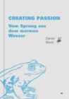 Creating Passion. : Vom Sprung aus dem warmen Wasser - eBook