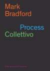 Mark Bradford: Process Collettivo - Book