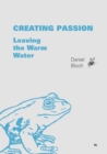 Creating Passion - Leaving the warm water - eBook