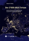 Der 2'000-Watt-Irrtum : Wie das Drohszenario Klimaerwarmung die gesamt Energiepolitik fehlleitet - eBook