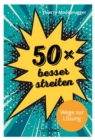 50 × besser streiten : Wege zur Losung - eBook