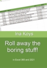 Roll away the boring stuff! : in Excel 365 and 2021 - eBook