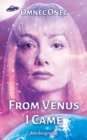 From Venus I Came : Autobiography of an Extraterrestrial - eBook