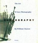Claxography : The Art of Jazz Photography - Book
